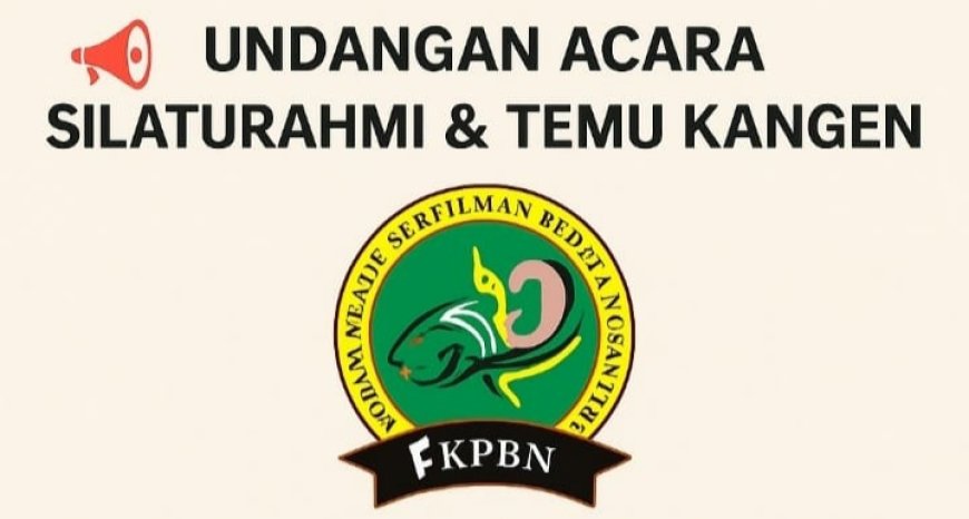 FKPBN Jabar: Undangan Acara Silaturahmi & Temu Kangen