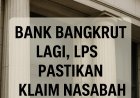 Bank Bangkrut Lagi, LPS Pastikan Klaim Nasabah Aman