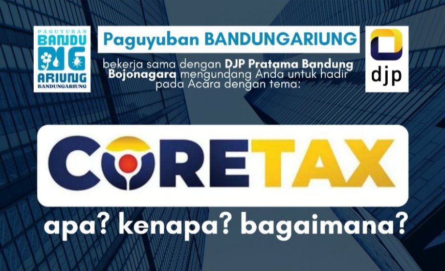 Paguyuban BANDUNGARIUNG dan DJP Bojonagara Gelar Talkshow CORETAX, Ajak Warga Bandung Melek Pajak