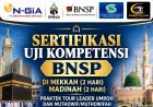 SERTIFIKASI UJI KOMPETENSI DI TANAH SUCI  MAKKAH & MADINAH